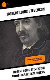 eBook (epub) Robert Louis Stevenson: Autobiographical Works de Robert Louis Stevenson