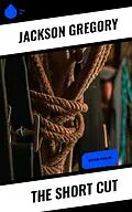 ePUB The Short Cut von Jackson Gregory