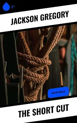 ePUB The Short Cut von Jackson Gregory
