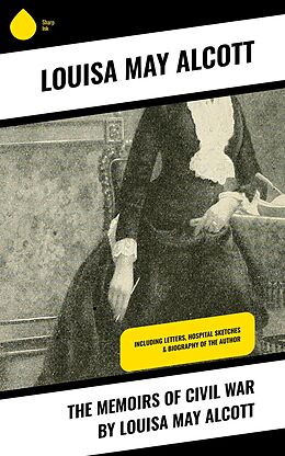 eBook (epub) The Memoirs of Civil War by Louisa May Alcott de Louisa May Alcott