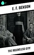 E-Book (epub) The Relentless City von E. F. Benson