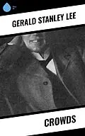 E-Book (epub) Crowds von Gerald Stanley Lee