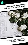 E-Book (epub) The Tales of Passion Through The Ages (Historical Novels Boxed-Set) von Charlotte Brontë, Maria Edgeworth, Henry Fielding