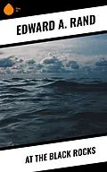 E-Book (epub) At the Black Rocks von Edward A. Rand