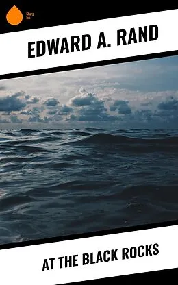 E-Book (epub) At the Black Rocks von Edward A. Rand