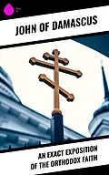 E-Book (epub) An Exact Exposition of the Orthodox Faith von John Of Damascus