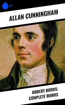 E-Book (epub) Robert Burns: Complete Works von Allan Cunningham