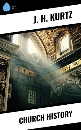 E-Book (epub) Church History von J. H. Kurtz