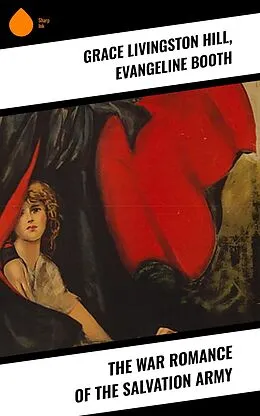 E-Book (epub) The War Romance of the Salvation Army von Grace Livingston Hill, Evangeline Booth