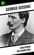 E-Book (epub) Our Friend the Charlatan von George Gissing