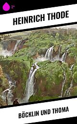 E-Book (epub) Böcklin und Thoma von Heinrich Thode