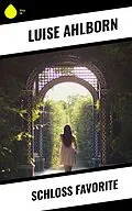 E-Book (epub) Schloß Favorite von Luise Ahlborn