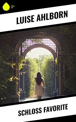 E-Book (epub) Schloß Favorite von Luise Ahlborn