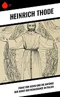 E-Book (epub) Franz von Assisi und die Anfänge der Kunst der Renaissance in Italien von Heinrich Thode