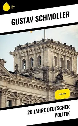 E-Book (epub) 20 Jahre Deutscher Politik von Gustav Schmoller