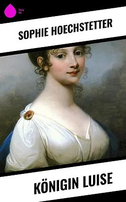 E-Book (epub) Königin Luise von Sophie Hoechstetter