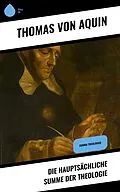 E-Book (epub) Die Hauptsächliche Summe der Theologie von Thomas von Aquin