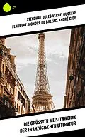 E-Book (epub) Die größten Meisterwerke der französischen Literatur von Stendhal, Guy de Maupassant, Edmond Rostand