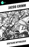 E-Book (epub) Deutsche Mythologie von Jacob Grimm