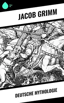 E-Book (epub) Deutsche Mythologie von Jacob Grimm