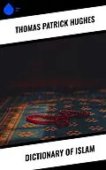 E-Book (epub) Dictionary of Islam von Thomas Patrick Hughes