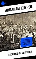 E-Book (epub) Lectures on Calvinism von Abraham Kuyper