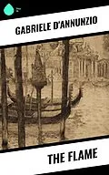 E-Book (epub) The Flame von Gabriele D'Annunzio