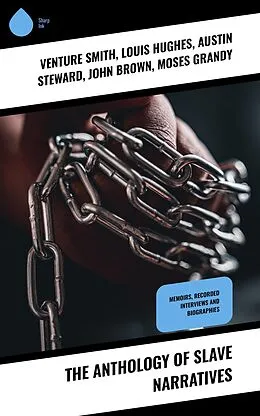 E-Book (epub) The Anthology of Slave Narratives von Venture Smith, Henry Bibb, Olaudah Equiano