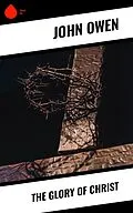 E-Book (epub) The Glory of Christ von John Owen