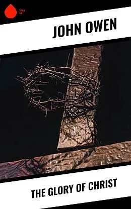 E-Book (epub) The Glory of Christ von John Owen