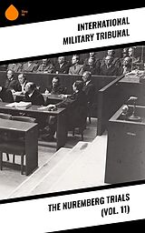 E-Book (epub) The Nuremberg Trials (Vol. 11) von International Military Tribunal