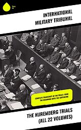 E-Book (epub) The Nuremberg Trials (All 22 Volumes) von International Military Tribunal