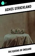 E-Book (epub) The Queens of England von Agnes Strickland