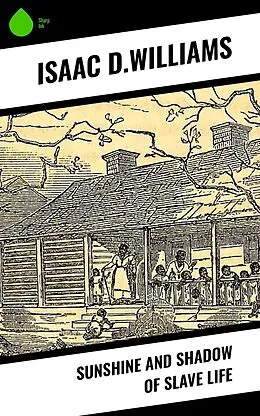 E-Book (epub) Sunshine and Shadow of Slave Life von Isaac D. Williams