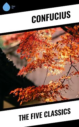 E-Book (epub) The Five Classics von Confucius