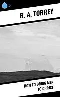 E-Book (epub) How to Bring Men to Christ von R. A. Torrey