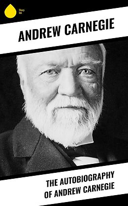 eBook (epub) The Autobiography of Andrew Carnegie de Andrew Carnegie