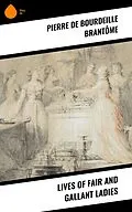 E-Book (epub) Lives of Fair and Gallant Ladies von Pierre de Bourdeille Brantôme