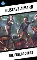 E-Book (epub) The Freebooters von Gustave Aimard