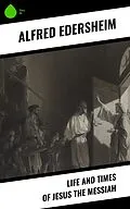 E-Book (epub) Life and Times of Jesus the Messiah von Alfred Edersheim