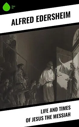 E-Book (epub) Life and Times of Jesus the Messiah von Alfred Edersheim