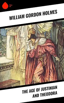 E-Book (epub) The Age of Justinian and Theodora von William Gordon Holmes