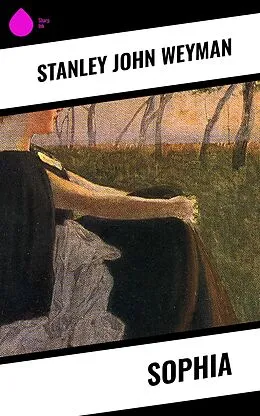 E-Book (epub) Sophia von Stanley John Weyman