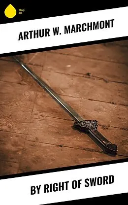 E-Book (epub) By Right of Sword von Arthur W. Marchmont