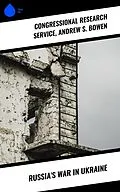 E-Book (epub) Russia's War in Ukraine von Congressional Research Service, Andrew S. Bowen