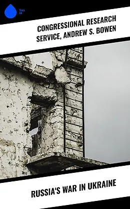 E-Book (epub) Russia's War in Ukraine von Congressional Research Service, Andrew S. Bowen