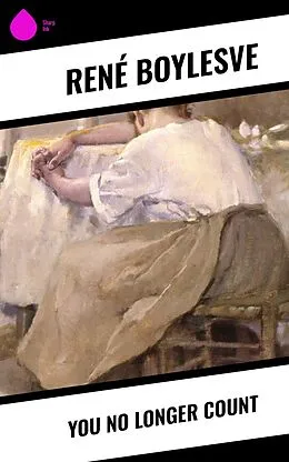 E-Book (epub) You No Longer Count von René Boylesve
