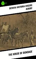 E-Book (epub) The House of Bondage von Octavia Victoria Rogers Albert
