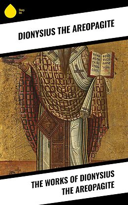 eBook (epub) The Works of Dionysius the Areopagite de Dionysius The Areopagite