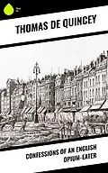 E-Book (epub) Confessions of an English Opium-Eater von Thomas De Quincey